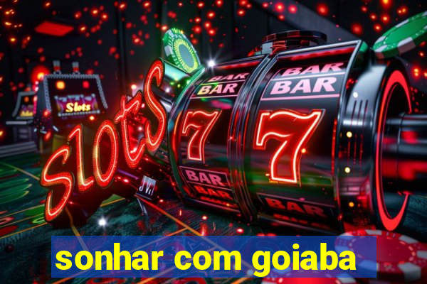 sonhar com goiaba